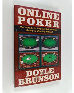 Kirjailijan Doyle Brunson käytetty kirja Online poker : your guide to playing online poker safely & winning