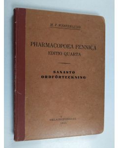 Kirjailijan M. F. Westerlund käytetty kirja Pharmacopoea Fennica : sanasto : ordförteckning