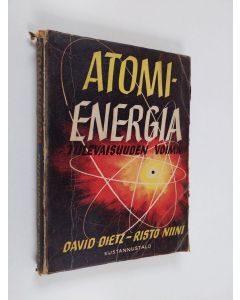 Kirjailijan David Dietz käytetty kirja Atomienergia - tulevaisuuden voima