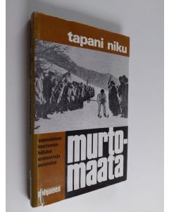 Kirjailijan Tapani Niku käytetty kirja Murtomaata : suomalaisen murtomaahiihdon uranuurtaja muistelee