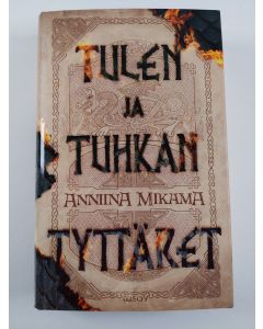 Kirjailijan Anniina Mikama uusi kirja Tulen ja tuhkan tyttäret (UUSI)