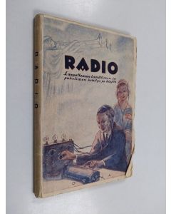 Kirjailijan Birger Sweins käytetty kirja Radio : langattoman lennättimen ja puhelimen kehitys ja käyttö