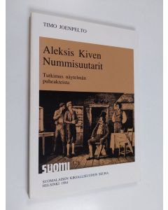 Kirjailijan Timo Joenpelto käytetty kirja Aleksis Kiven Nummisuutarit : tutkimus näytelmän puheakteista