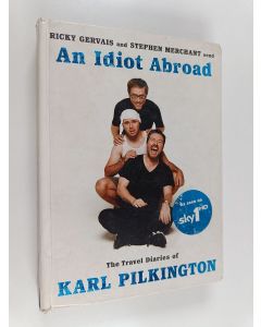 Kirjailijan Karl Pilkington käytetty kirja An Idiot Abroad - The Travel Diaries of Karl Pilkington