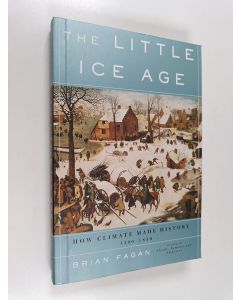 Kirjailijan Brian Fagan käytetty kirja The Little Ice Age : How Climate Made History 1300-1850