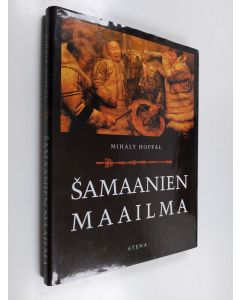 Kirjailijan Mihaly Hoppal käytetty kirja Samaanien maailma