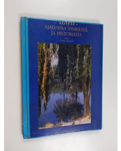 Kirjailijan Mikko Telaranta käytetty kirja Egypti - ajatuksia ihmisestä ja historiasta