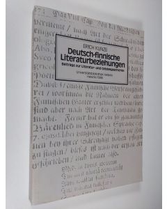 Kirjailijan Erich Kunze käytetty kirja Deutsch-finnische Literaturbeziehungen : Beiträge zur Literatur- und Geistesgeschichte