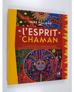 Kirjailijan Mike Williams käytetty kirja L'esprit du chaman