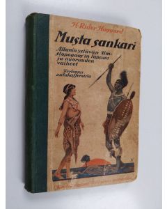 Kirjailijan H. Rider Haggard käytetty kirja Musta sankari : Allanin ystävän Umslopogaas'in lapsuus ja nuoruuden vaiheet : kertomus zulukaffereista