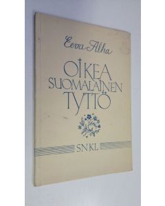 Kirjailijan Eeva Alha käytetty kirja Oikea suomalainen tyttö : kirjeitä varhaisnuorisoiässä oleville tytöille