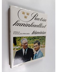 Kirjailijan Ursula Pohjolan-Pirhonen käytetty kirja Ruotsin kuninkaalliset tänään