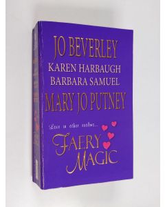 Kirjailijan Mary Jo Putney & Jo Beverley ym. käytetty kirja Faery Magic