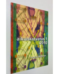 käytetty kirja Aikuiskasvatus 1/2010 : aikuiskasvatustieteellinen aikakauslehti