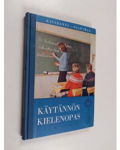 Kirjailijan Katri Kiviranta käytetty kirja Käytännön kielenopas : oppikirja kansalaiskouluja, kerhoja, itseopiskelijoita ym. varten
