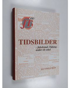 Kirjailijan Alf Snellman käytetty kirja Tidsbilder - Jakobstads tidning under ett sekel