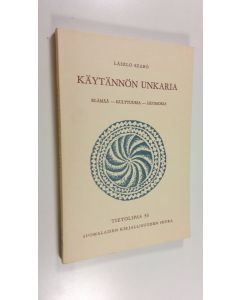 Kirjailijan Laszlo Szabo käytetty kirja Käytännön unkaria : Elämää - kulttuuria - huumoria