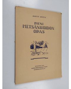 Kirjailijan Martti Hertz käytetty kirja Pieni metsänhoidon opas