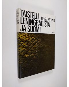 Kirjailijan Helge Seppälä käytetty kirja Taistelu Leningradista ja Suomi