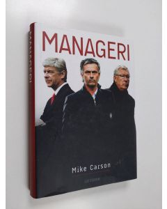 Kirjailijan Mike Carson käytetty kirja Manageri : jalkapallon huippujohtajien johtamissalat
