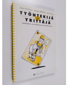 Kirjailijan Seppo Koskinen käytetty kirja Työntekijä vai yrittäjä työoikeudessa, vero-oikeudessa ja toimeentuloturvassa