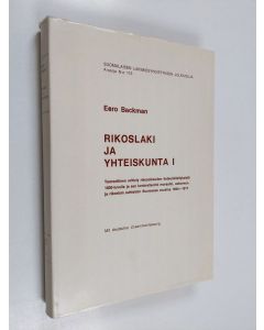 Kirjailijan Eero Backman käytetty kirja Rikoslaki ja yhteiskunta 1 : teoreettinen erittely rikosoikeuden tieteenkäsityksistä 1800-luvulla ja sen konkretisointi moraalin, uskonnon ja rikoslain suhteisiin Suomessa vuosina 1894-1917