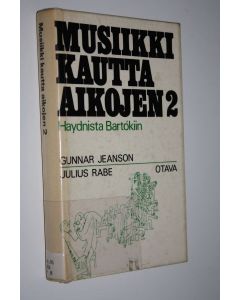 Kirjailijan Gunnar Jeanson käytetty kirja Musiikki kautta aikojen 2, Haydnista Bartokiin