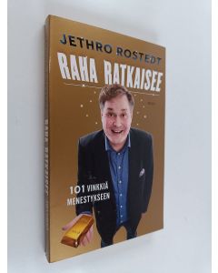 Kirjailijan Jethro Rostedt käytetty kirja Raha ratkaisee