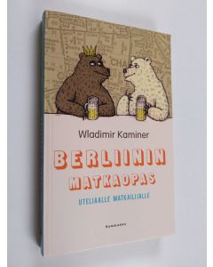 Kirjailijan Wladimir Kaminer käytetty kirja Berliinin matkaopas uteliaalle matkailijalle