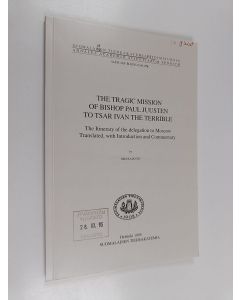 Kirjailijan Iiro Kajanto käytetty kirja The tragic mission of Bishop Paul Juusten to Tsar Ivan The Terrible : the itinerary of the delegation to Moscow translated, with introduction and commentary