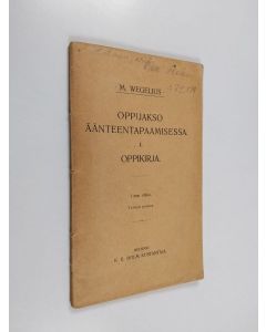 Kirjailijan M. Wegelius käytetty kirja Oppijakso äänteentapaamisessa 1 oppikirja -1:nen vihko