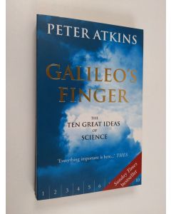 Kirjailijan Peter Atkins käytetty kirja Galileo's finger : the ten great ideas of science - The ten great ideas of science