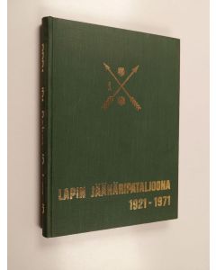 käytetty kirja Lapin jääkäripataljoona 1921-1971 : 50 vuotta, 1921-1971, Polkupyöräpataljoona 1, Jääkäripataljoona 1, Pohjanmaan jääkäripataljoona, Lapin jääkäripataljoona