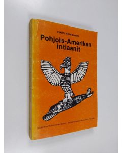 Kirjailijan Pentti Virrankoski käytetty kirja Pohjois-Amerikan intiaanit : Rio Granden pohjoispuolella asuneiden intiaanien kulttuuri ja historia