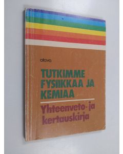 käytetty kirja Tutkimme fysiikkaa ja kemiaa : Yhteenveto- ja kertauskirja