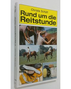 Kirjailijan Christa Schutt käytetty kirja Rund um die Reitstunde