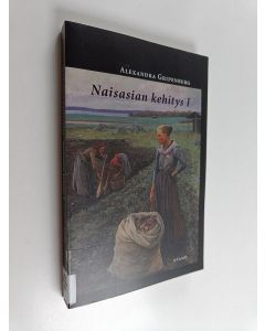 Kirjailijan Alexandra Gripenberg käytetty kirja Naisasian kehitys eri maissa - Osa I