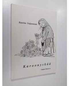 Kirjailijan Kaarina Toijanniemi käytetty kirja Karoonyskää
