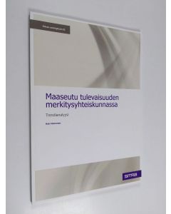 Kirjailijan Kati Hienonen käytetty kirja Maaseutu tulevaisuuden merkitysyhteiskunnassa : trendianalyysi