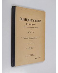 Kirjailijan K. Raitio käytetty kirja Oikeinkirjoitusharjoituksia : käsikirjaksi etupäässä kansakoulujen opettajille toimitettu