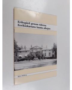 Kirjailijan Björn Hedberg käytetty teos Eriksgård genom tiderna = Eerikinkartano kautta aikojen