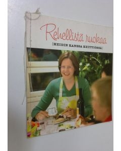 Kirjailijan Heidi Hautala käytetty teos Rehellistä ruokaa : Heidin kanssa keittiössä