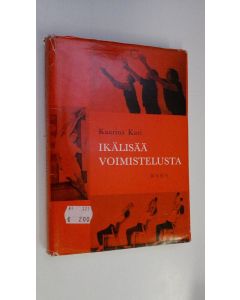 Kirjailijan Kaarina Kari käytetty kirja Ikälisää voimistelusta : valokuvat tekijän ottamat