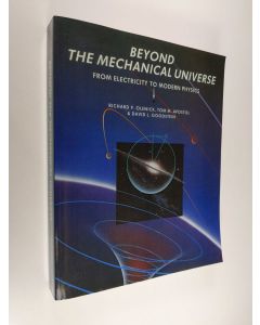 Kirjailijan Tom M. Apostol & David L. Goodstein ym. käytetty kirja Beyond the Mechanical Universe - From Electricity to Modern Physics (ERINOMAINEN)