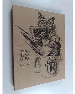 käytetty kirja Tuo hyvä mies : ystävällemme Heikki A. Reenpäälle iloisin ja lämpimin toivotuksin 14.5. 1972