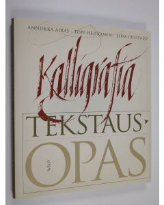 Kirjailijan Annukka Airas käytetty kirja Kalligrafia : tekstausopas
