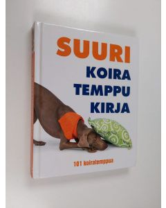 Kirjailijan Kyra Sundance käytetty kirja Suuri koiratemppukirja : 101 koiratemppua : aktiviteetteja ja virikkeitä koirasi haastamiseen ja läheisen suhteen luomiseen vaihe vaiheelta kuvattuna