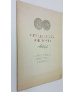 käytetty kirja Merkkipäivän johdosta : Uuden Suomen toimittajat kertovat