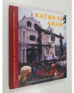 Kirjailijan Luis Baudrand käytetty kirja Katun 13 Ahau : Guatemalan aamunkoitto = amanecer de Guatemala = Guatemala's dawn