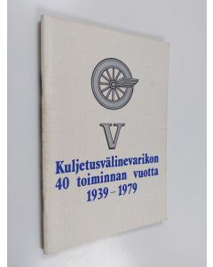 Kirjailijan Kauko Virtala käytetty teos Kuljetusvälinevarikon 40 toiminnan vuotta 1939-1979